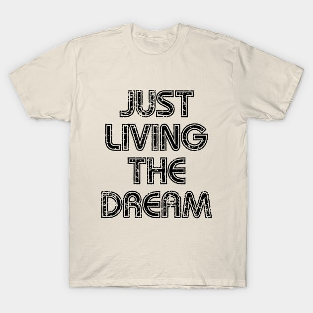 Living the dream T-Shirt by Iskapa